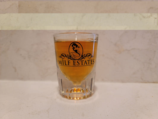 MILF ESTATES Shot Glass  "Limited Quantities- Special Order Now"